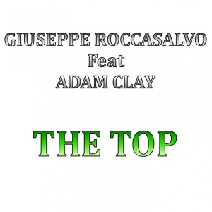 Обложка для Giuseppe Roccasalvo feat. Adam Clay - The Top