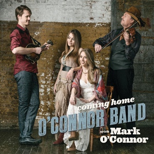 Обложка для O'Connor Band with Mark O'Connor - Coming Home