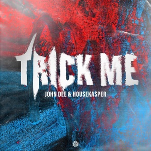 Обложка для John Dee, HouseKaspeR - Trick Me
