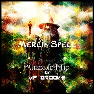 Обложка для MazzodeLLic, MP Groove - Merlin Spell
