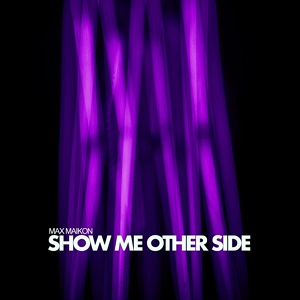 Обложка для Max Maikon - Show Me Other Side
