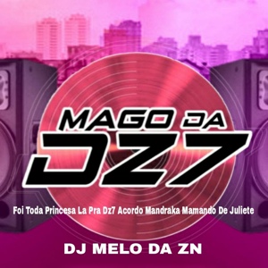 Обложка для MAGO DA DZ7 - Foi Toda Princesa La Pra Dz7 Acordo Mandraka Mamando De Juliete