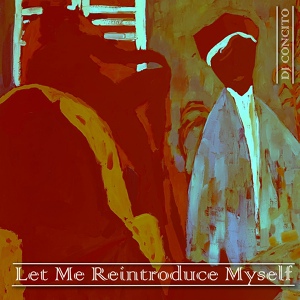 Обложка для DJ Concito - Let me reintroduce myself