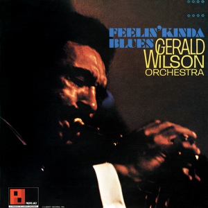 Обложка для Gerald Wilson Orchestra - When I'm Feelin' Kinda Blue