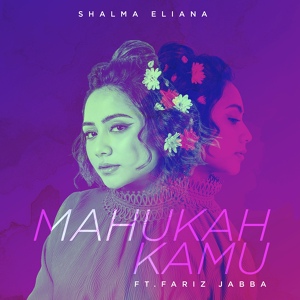 Обложка для Shalma Eliana feat. Fariz Jabba - Mahukah Kamu