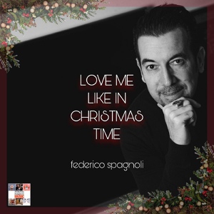 Обложка для Federico Spagnoli - Love Me Like in Christmas Time