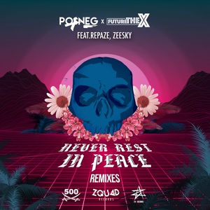 Обложка для Posneg, Future The X feat. Repaze, Zeesky - Never Rest in Peace