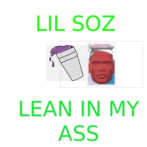 Обложка для Lil Soz - Lean in My Ass
