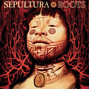 Обложка для Sepultura - Roots Bloody Roots