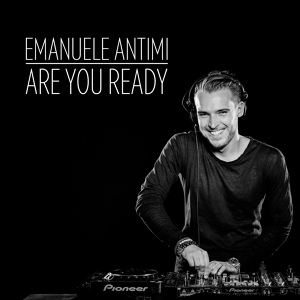 Обложка для Emanuele Antimi - Are You Ready (Radio Edit)