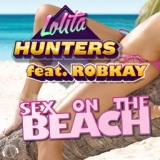 Обложка для Lolita Hunters feat. RobKay feat. RobKay - Sex On the Beach
