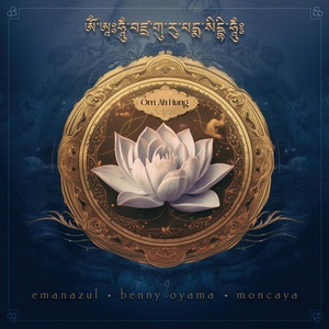 Обложка для Emanazul, Benny Oyama, Songs of Enlightenment - Om Ah Hung (Guru Rinpoche's Mantra)