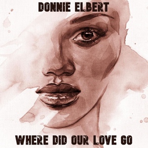Обложка для Donnie Elbert - Where Did Our Love Go