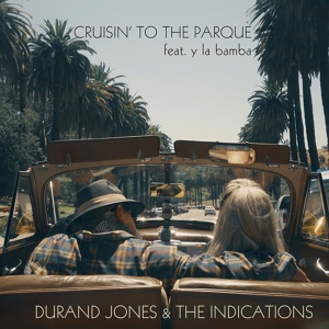Обложка для Durand Jones & The Indications, Y La Bamba - Cruisin' to the Parque feat. Y La Bamba