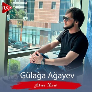 Обложка для Gülağa Ağayev - Atma Məni