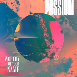 Обложка для Passion - How Great Is Your Love (feat. Kristian Stanfill) [Live]