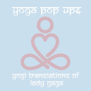 Обложка для Yoga Pop Ups - I'll Never Love Again