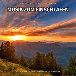 Обложка для Einschlafmusik für Dich, Entspannungsmusik, Schlafmusik - Einschlafmusik