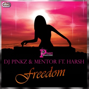 Обложка для DJ Pinkz & Mentor Beats feat. Harsh & Juggy D - Freedom