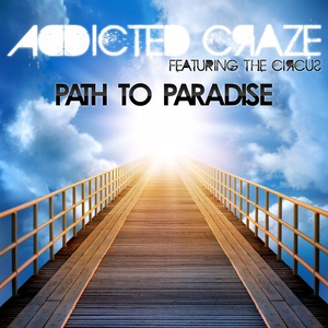 Обложка для Addicted Craze feat. The Circus feat. The Circus - Path to Paradise
