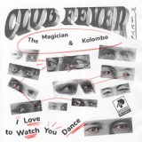 Обложка для The Magician, Kolombo - I Love to Watch You Dance (Club Fever Part. 3)