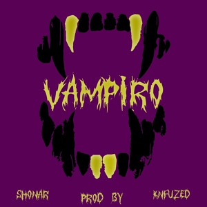 Обложка для Shonar - Vampiro (Prod. by Knfuzed)