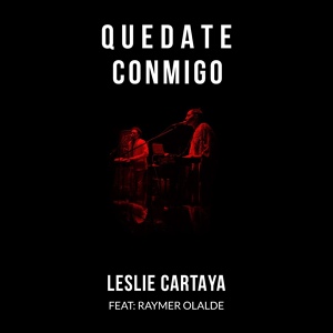 Обложка для Leslie Cartaya feat. Raymer Olalde - Quedate Conmigo