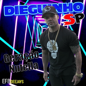 Обложка для Efb Deejays, Dieguinho Sp - Geração Nutella