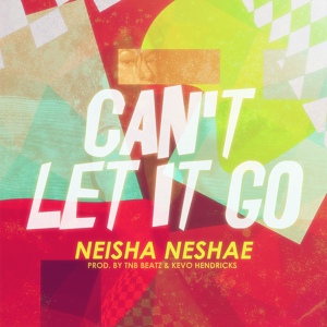 Обложка для Neisha Neshae - Can't Let It Go