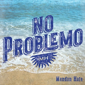 Обложка для Mendon Hale - No Problemo