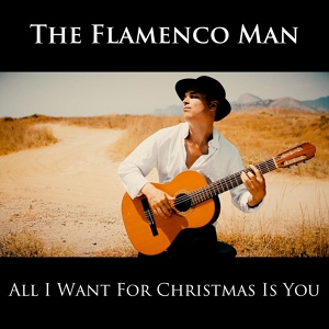 Обложка для The Flamenco Man - All I Want for Christmas Is You
