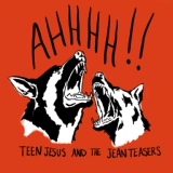 Обложка для Teen Jesus and the Jean Teasers - AHHHH!