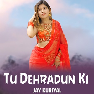 Обложка для Jay Kuriyal - Tu Dehradun Ki