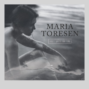 Обложка для Maria Toresen - Don't Waste Our Time
