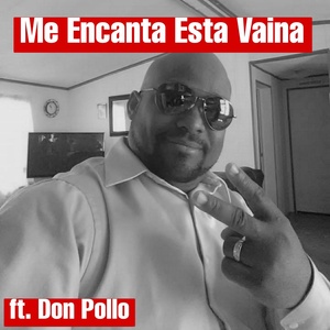 Обложка для Producer of Ohio - Me Encanta Esta Vaina (feat. Don Pollo)