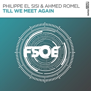 Обложка для Philippe El Sisi, Ahmed Romel - Till We Meet Again