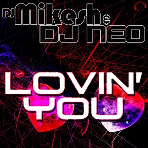 Обложка для DJ Mikesh & DJ Neo - Lovin' You