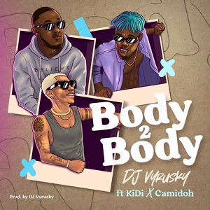 Обложка для DJ Vyrusky feat. KiDi, Camidoh - Body 2 Body