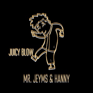Обложка для Mr. Jeyms feat. Hanny - Juicy blow