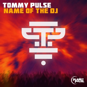 Обложка для Tommy Pulse - Name Of The Dj