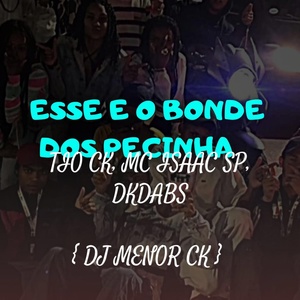 Обложка для DJ MENOR CK, DJ DK DA BS feat. Mc Isaac SP - Montagem Pro Bonde Dos Pecinha