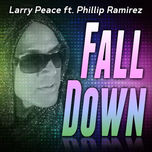 Обложка для Larry Peace feat. Phillip Ramirez - Fall Down