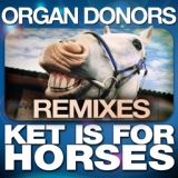 Обложка для Organ Donors - Ket Is for Horses(DUO Remix)
