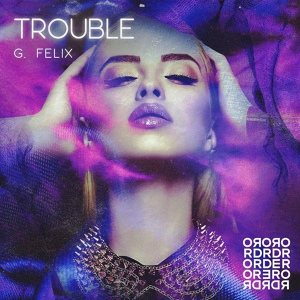 Обложка для G. Felix - Trouble