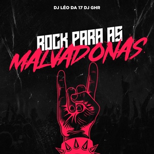 Обложка для DJ GHR feat. DJ Léo da 17 - ROCK PARA AS MALVADONAS