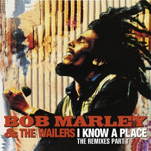 Обложка для Bob Marley & The Wailers - I Know A Place (Where We Can Carry On)