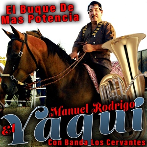 Обложка для Manuel Rodrigo EL Yaqui feat. Banda Los Cervantes - A Todo Dar