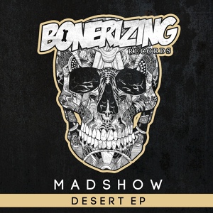 Обложка для ♪♫ MadShow - Desert [Bonerizing Records]