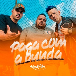 Обложка для DJ Kadaun, MC Gomes, MC brankim - Paga Com a Bunda