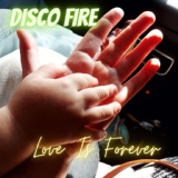Обложка для Disco Fire - Love Is Forever